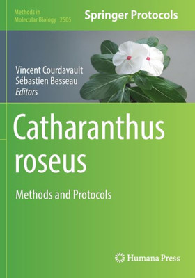 Catharanthus Roseus: Methods And Protocols (Methods In Molecular Biology, 2505)