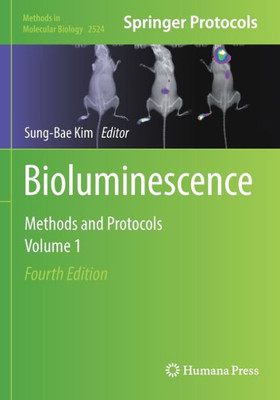 Bioluminescence: Methods And Protocols, Volume 1 (Methods In Molecular Biology, 2524)