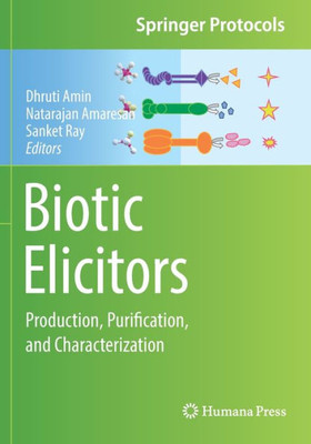 Biotic Elicitors: Production, Purification, And Characterization (Springer Protocols Handbooks)