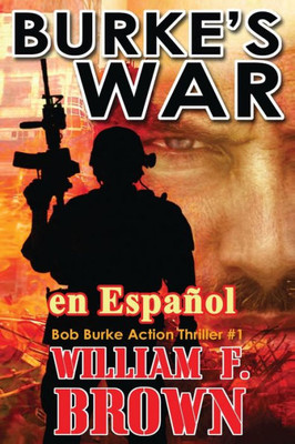 Burke'S War, En Español: Bob Burke Action Thriller #1 (Bob Burke Suspense Novels, En Español) (Spanish Edition)