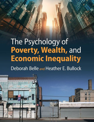 The Psychology Of Poverty, Wealth, And Economic Inequality