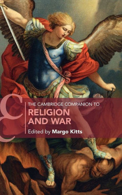 The Cambridge Companion To Religion And War (Cambridge Companions To Religion)