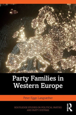 Party Families In Western Europe (Routledge Studies On Political Parties And Party Systems)