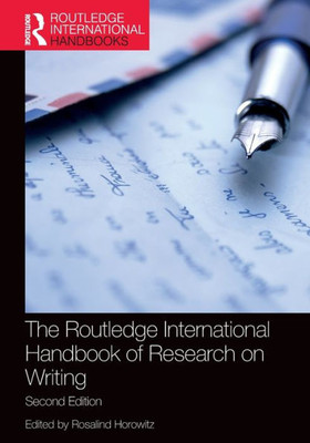 The Routledge International Handbook Of Research On Writing (Routledge Handbooks In Communication Studies)