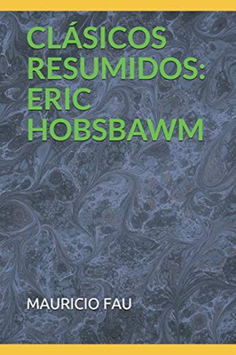 CLÁSICOS RESUMIDOS: ERIC HOBSBAWM (Spanish Edition)
