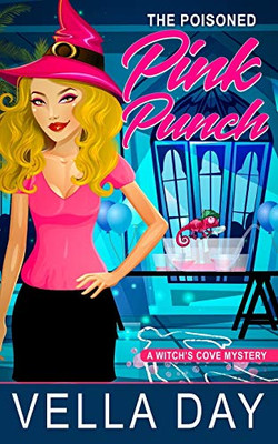 The Poisoned Pink Punch: A Paranormal Cozy Mystery (A Witch's Cove Mystery)