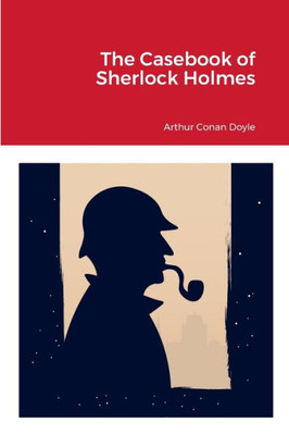 The Casebook Of Sherlock Holmes