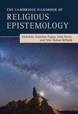The Cambridge Handbook Of Religious Epistemology