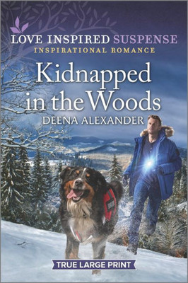 Kidnapped In The Woods (Love Inspired Suspense)