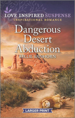 Dangerous Desert Abduction (Love Inspired Suspense)