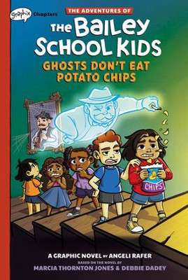 Ghosts Don'T Eat Potato Chips: A Graphix Chapters Book (The Adventures Of The Bailey School Kids #3) (The Adventures Of The Bailey School Kids Graphix)