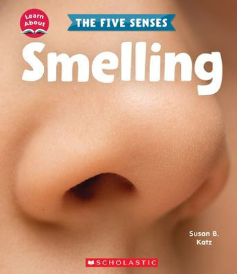 Smelling (Learn About: The Five Senses)