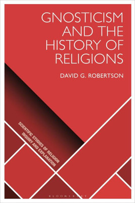 Gnosticism And The History Of Religions (Scientific Studies Of Religion: Inquiry And Explanation)