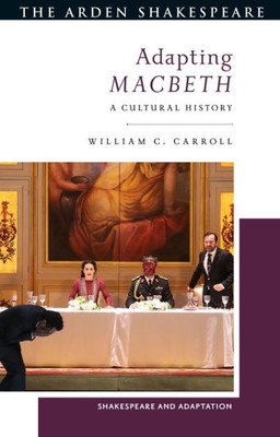 Adapting Macbeth: A Cultural History (Shakespeare And Adaptation)