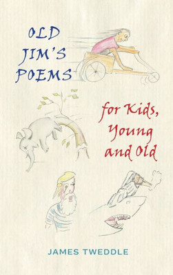 Old Jim'S Poems For Kids, Young And Old