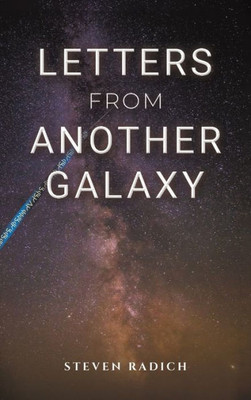 Letters From Another Galaxy