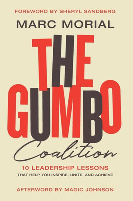 The Gumbo Coalition: 10 Leadership Lessons That Help You Inspire, Unite, And Achieve