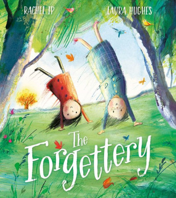 The Forgettery: A Magical Imaginative Adventure Celebrating The Unique Bond Between Grandparent And Grandchild, And Touching Sensitively On The Experience Of Memory Loss