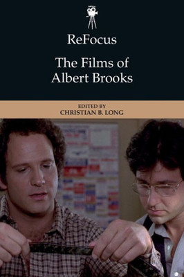 Refocus: The Films Of Albert Brooks (Refocus: The American Directors Series)