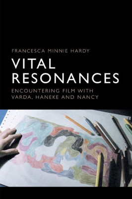 Vital Resonances: Encountering Film With Varda, Haneke And Nancy