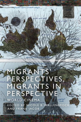 Migrants' Perspectives, Migrants In Perspective: World Cinema