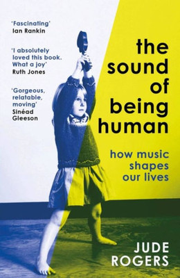 The Sound Of Being Human: How Music Shapes Our Lives