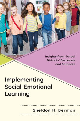 Implementing Social-Emotional Learning: Insights From School Districts Successes And Setbacks