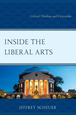 Inside The Liberal Arts: Critical Thinking And Citizenship