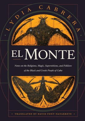 El Monte: Notes On The Religions, Magic, And Folklore Of The Black And Creole People Of Cuba (Latin America In Translation)