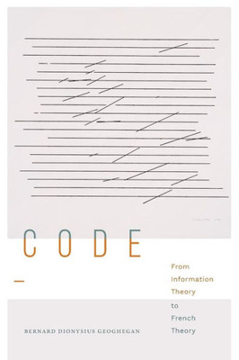 Code: From Information Theory To French Theory (Sign, Storage, Transmission)