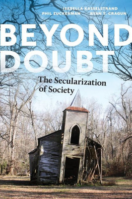 Beyond Doubt: The Secularization Of Society (Secular Studies, 7)