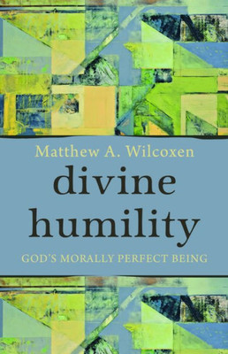 Divine Humility: God'S Morally Perfect Being