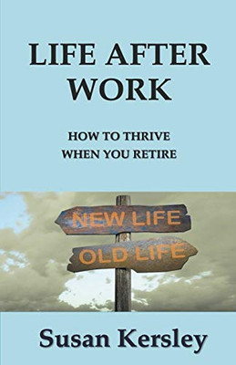 Life After Work (Retirement Books)