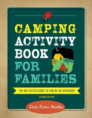 Camping Activity Book For Families: The Kid-Tested Guide To Fun In The Outdoors