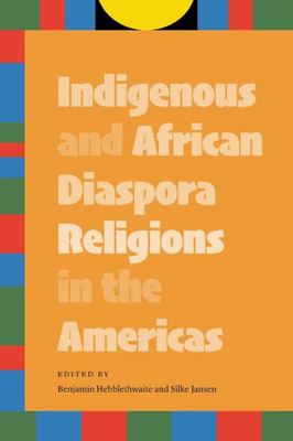 Indigenous And African Diaspora Religions In The Americas