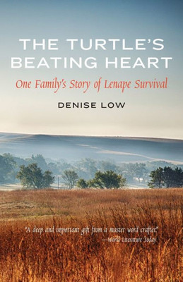 The Turtle'S Beating Heart: One Family'S Story Of Lenape Survival (American Indian Lives)