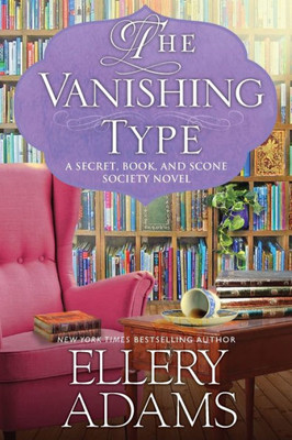 The Vanishing Type: A Charming Bookish Cozy Mystery (A Secret, Book And Scone Society Novel)