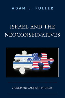 Israel And The Neoconservatives: Zionism And American Interests