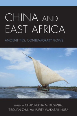 China And East Africa: Ancient Ties, Contemporary Flows