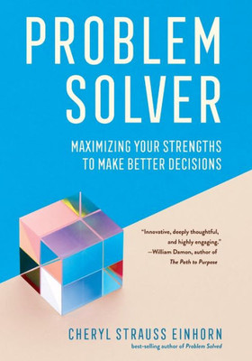 Problem Solver: Maximizing Your Strengths To Make Better Decisions (Area Method Publications)