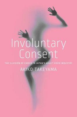 Involuntary Consent: The Illusion Of Choice In JapanS Adult Video Industry