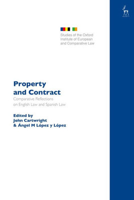 Property And Contract: Comparative Reflections On English Law And Spanish Law (Studies Of The Oxford Institute Of European And Comparative Law)