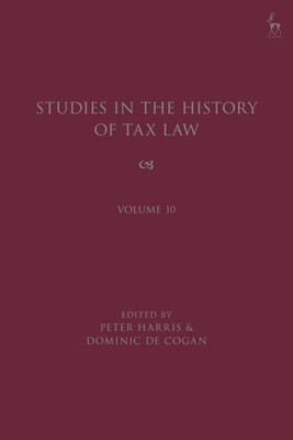 Studies In The History Of Tax Law, Volume 10