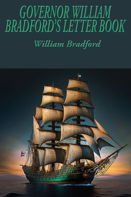 Governor William Bradford'S Letter Book