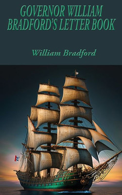 Governor William Bradford'S Letter Book