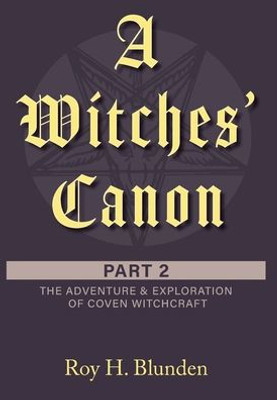 A Witches' Canon Part 2: The Adventure & Exploration Of Coven Witchcraft