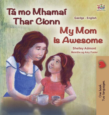 My Mom Is Awesome (Irish English Bilingual Children'S Book) (Irish English Bilingual Collection) (Irish Edition)