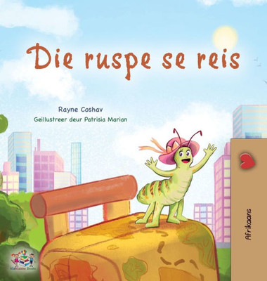 The Traveling Caterpillar (Afrikaans Children'S Book) (Afrikaans Bedtime Collection) (Afrikaans Edition)