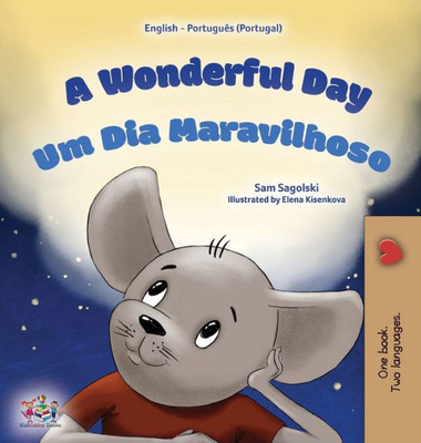 A Wonderful Day (English Portuguese Portugal Bilingual Children'S Book) (English Portuguese Portugal Bilingual Collection) (Portuguese Edition)
