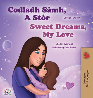 Sweet Dreams, My Love (Irish English Bilingual Children'S Book) (Irish English Bilingual Collection) (Irish Edition)